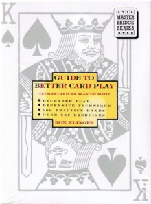 Guide to Better Card Play: Standard American Edition - Rod Klinger, Ron Klinger, Alan Truscott