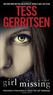 Girl Missing (Previously Published as Peggy Sue Got Murdered) - Tess Gerritsen