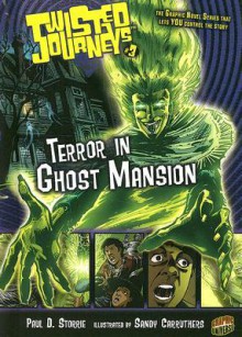 Twisted Journeys 3: Terror in Ghost Mansion (Graphic Universe) - Paul D. Storrie, Sandy Carruthers