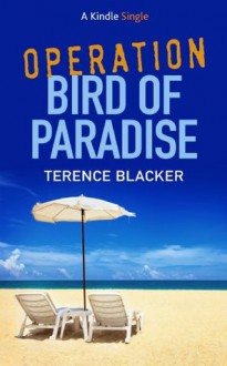 Operation Bird of Paradise - Terence Blacker