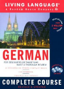 German Complete Course: Basic-Intermediate, Compact Disc Edition (LL(R) Complete Basic Courses) - Living Language