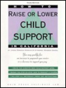 How to Raise or Lower Child Support in California - Roderic Duncan, Warren Siegal, Stephen Elias