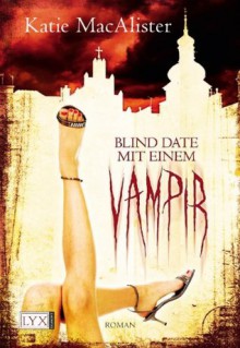 Blind Date mit einem Vampir (German Edition) - Katie MacAlister