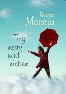 Trzy metry nad niebem - Federico Moccia