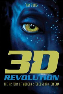 3-D Revolution: The History of Modern Stereoscopic Cinema - Ray Zone