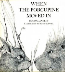 When the Porcupine Moved in - Cora Annett, Peter Parnall