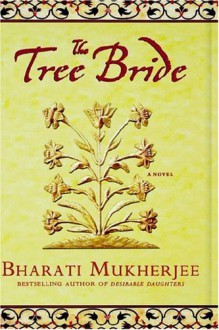 The Tree Bride - Bharati Mukherjee