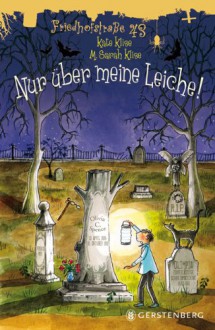 Nur über meine Leiche! (Friedhofstraße 43, #2) - Kate Klise, M. Sarah Klise, Nina Schindler