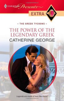 The Power of the Legendary Greek - Catherine George