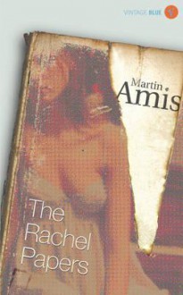 The Rachel Papers - Martin Amis