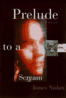 Prelude to a Scream - Jim Nisbet