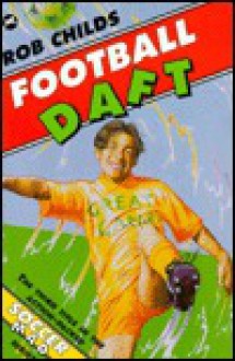 Football Daft - Aidan Potts Rob Childs, Rob Childs, Aidan Potts