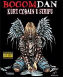 Bogomdan: Kurt Cobain u stripu - James McCarthy, Barnaby Legg, Ivan Sršen