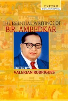 The Essential Writings of B. R. Ambedkar - B.R. Ambedkar, Valerian Rodrigues