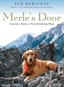 Merle's Door: Lessons from a Freethinking Dog - Ted Kerasote, Patrick Lawlor