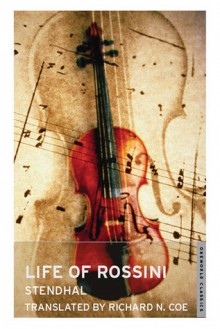 Life of Rossini - Stendhal, Richard N. Coe