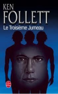 Le Troisieme Jumeau - Jean Rosenthal, Ken Follett