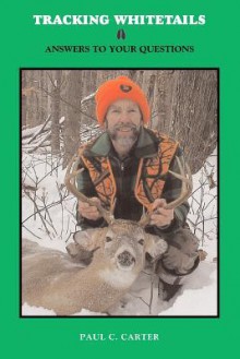 Tracking Whitetails: Answers to Your Questions - Paul Carter