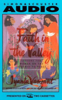 Faith In The Valley : Lessons For Women On The Journey To Peace - Iyanla Vanzant