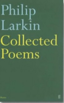 Collected Poems - Philip Larkin, Anthony Thwaite