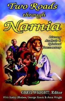 Two Roads Through Narnia - Greg Wright