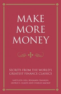 Make More Money: Secrets from the World's Greatest Financial Results - Infinite Ideas