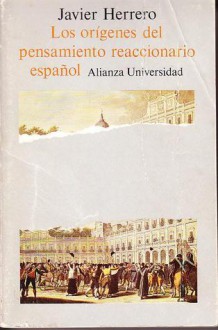 Los orígenes del pensamiento reaccionario español - Javier Herrero