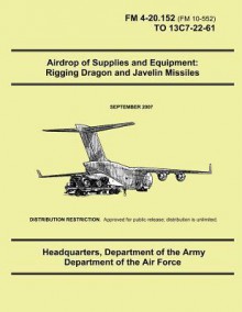 Airdrop of Supplies and Equipment: Rigging Dragon and Javelin Missiles - Department of the Army