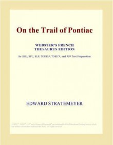 On the Trail of Pontiac - Edward Stratemeyer