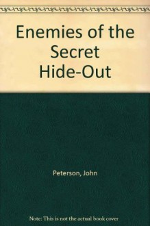 Enemies of the Secret Hide-Out - John Peterson