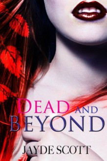 Dead And Beyond - Jayde Scott