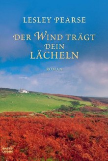 Der Wind trägt dein Lächeln: Roman (German Edition) - Lesley Pearse, Michaela Link