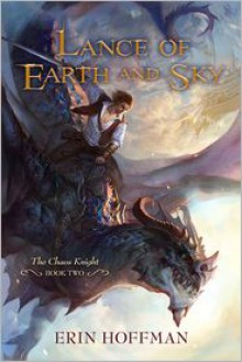 Lance of Earth and Sky - Erin Hoffman