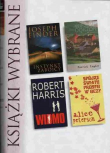 Instynkt zabójcy; Wiejski doktor; Widmo; Spójrz światu prosto w oczy - Robert Harris,Joseph Finder,Alice Peterson