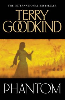 Phantom (Sword of Truth, #10) - Terry Goodkind