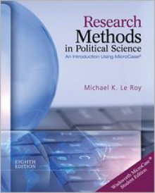 Research Methods in Political Science (with MicroCase Printed Access Card) - Michael K. Le Roy