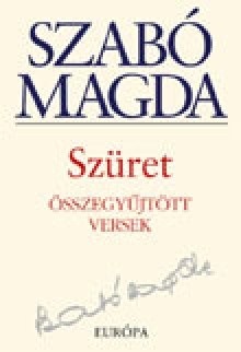 Szüret: Összegyűjtött versek - Magda Szabó