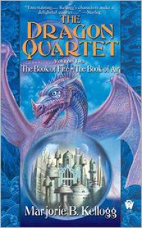 The Dragon Quartet Omnibus, Volume 2 - Marjorie B. Kellogg