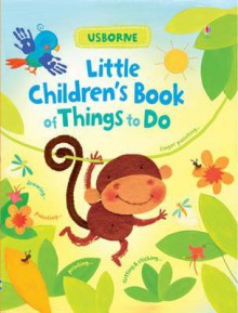 Little Children's Book of Things to Do - Fiona Watt