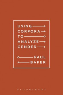 Using Corpora to Analyze Gender - Paul Baker