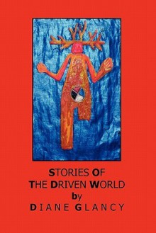 The Driven World - Diane Glancy