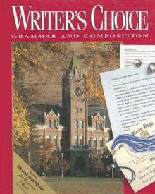 Writers Choice Composition And Grammar 12 (Writer's Choice Grammar and Composition) - William Strong, Mark Lester, Ligature Inc