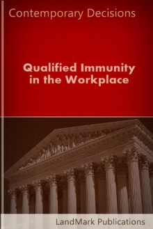 Qualified Immunity in the Workplace (Employment Law Series) - LandMark Publications