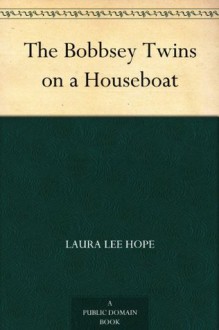 The Bobbsey Twins on a Houseboat (免费公版书) - Laura Lee Hope