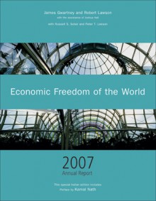 Economic Freedom of the World 2007 Annual Report - James D. Gwartney, Robert Lawson, Joshua C. Hall, Kamal Nath