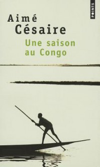 Une Saison Au Congo - Aimé Césaire