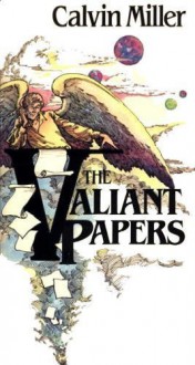 The Valiant papers - Calvin Miller