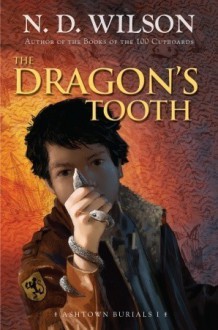 The Dragon's Tooth - N.D. Wilson