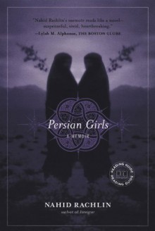 Persian Girls: A Memoir - Nahid Rachlin