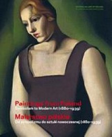 Paintings from Poland : Symbolism to Modern Art (1880-1939) = Malarstwo polskie : od symbolizmu do sztuki nowoczesnej (1880-1939) - Dorota Folga-Januszewska